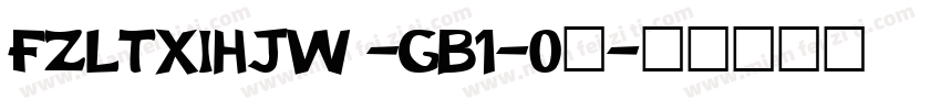 FZLTXIHJW -GB1-0◆字体转换